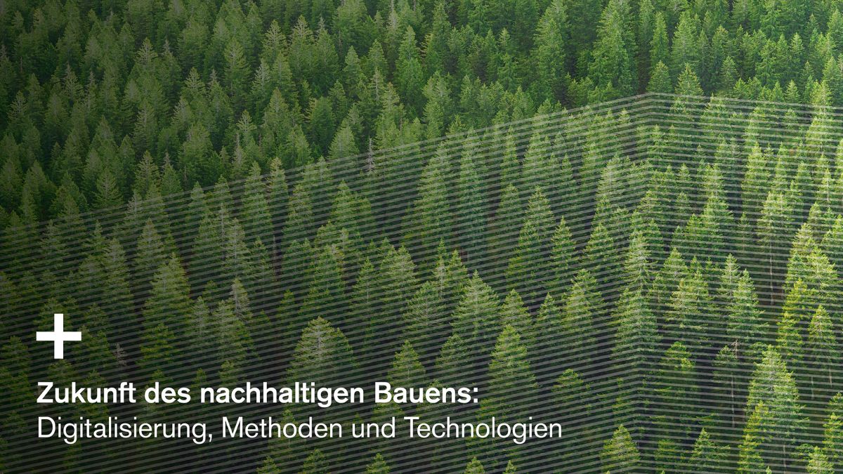 Waldbild mit Text Zukunft des nachhaltigen Bauens: Digitalisierung, Methoden und Technologien