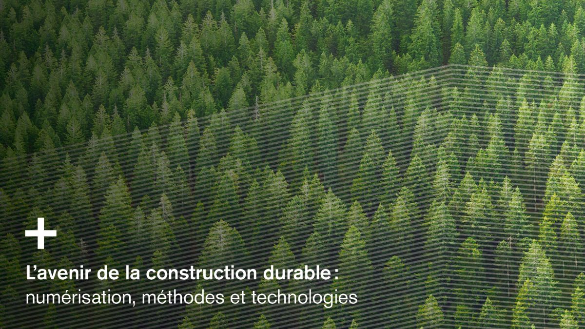 Image de forêt avec texte L'avenir de la construction durable : numérisation, méthodes et technologies